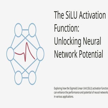 [7] The SiLU Activation Function Unlocking Neural Network Potential.pptx