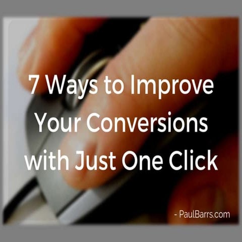 7 Ways To Improve Your Conversions with Just One Click