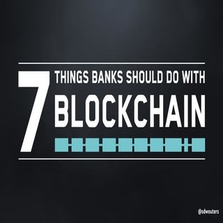 7 Things Banks should do with Block...