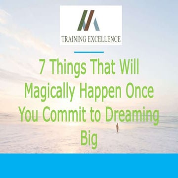 7 Things That Will Magically Happen Once You Commit to Dreaming Big 