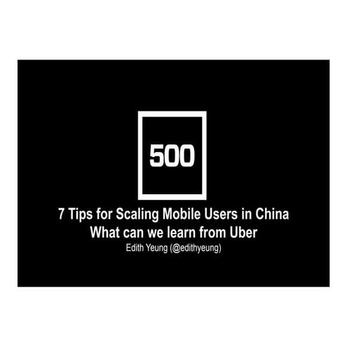 7 Tips for Scaling Mobile Users in China. What can we learn from Uber @ Launc...