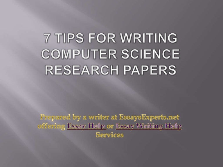 Essay Help 7 tips for writing computer science research papers