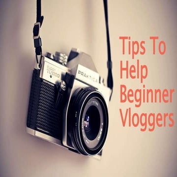7 tips to help beginner vloggers