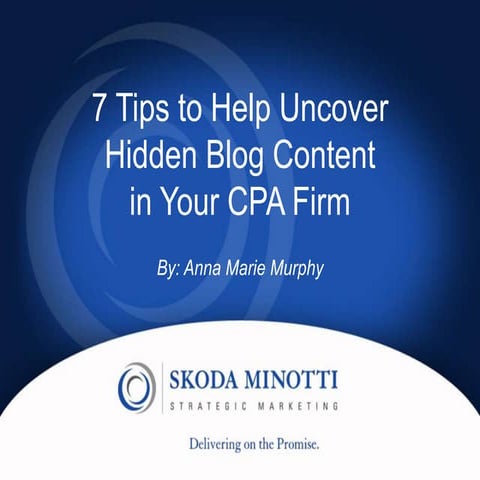 7 Tips to Help Uncover Hidden Blog Content in Your CPA Firm