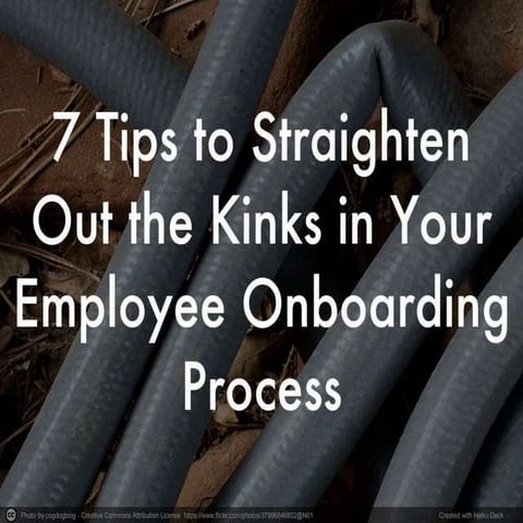 7 Tips to Straighten Out the Kinks in Your Employee Onboarding Process