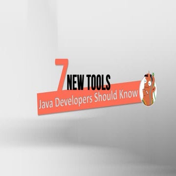 7 New Tools Java Developers Should Know | PPT