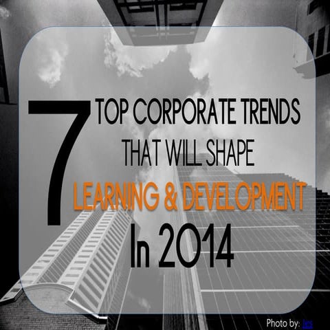 7 Top Corporate Trends for Learning & Development in 2014