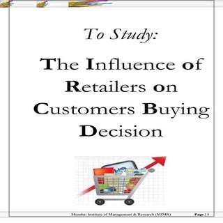 To study  the influence of retailer...