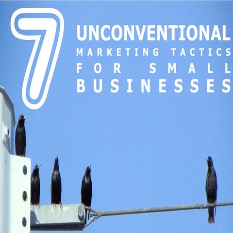 7 Unconventional Marketing Tactics for Small Businesses