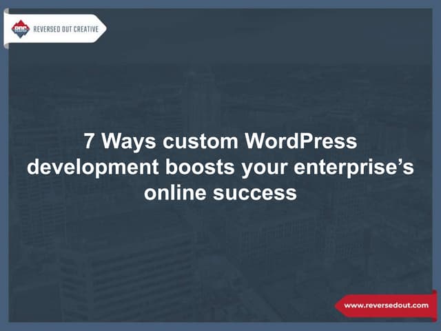 7 Ways custom WordPress development boosts your enterprise’s online success