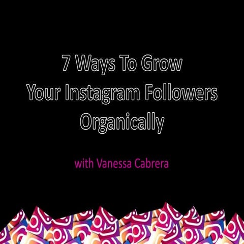 7 Ways To Grow Your Instagram Following Organically