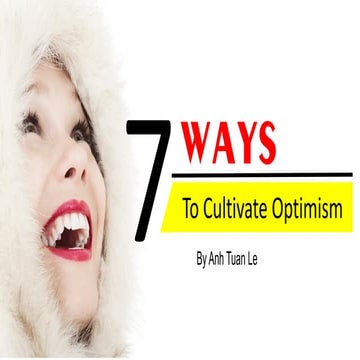 7 ways to cultivate optimism