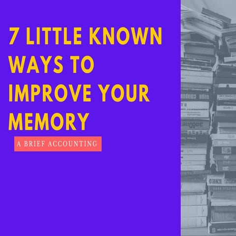7 Little Known Ways to Improve Your Memory