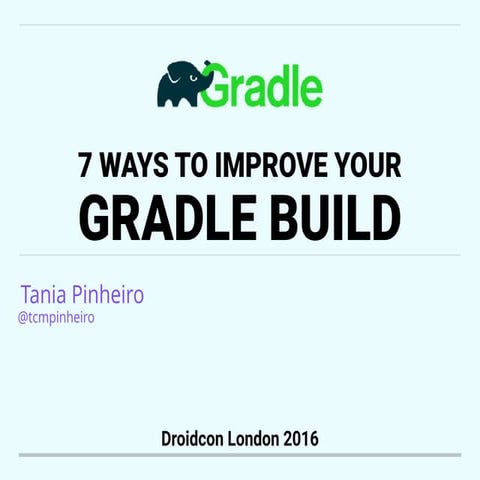 7 Ways to improve your gradle build