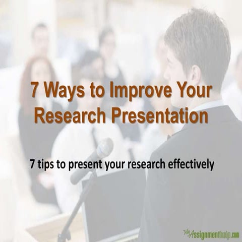7 Ways to Improve your Research Presentation