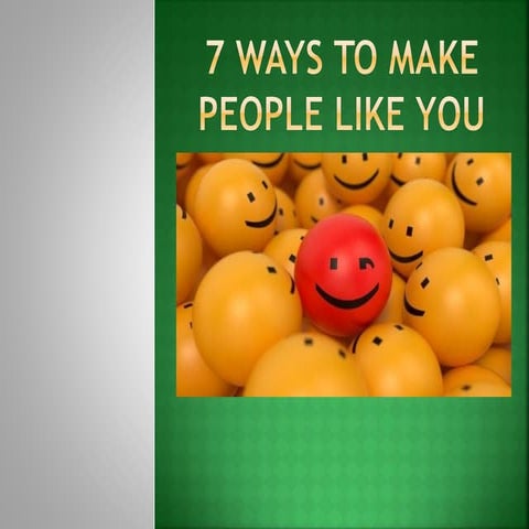 7 ways to make people like you