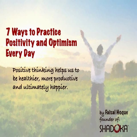 7 Ways to Practice Positivity and Optimism Every Day
