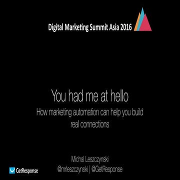 Digital Marketing Summit Asia 2016 - You had me at hello. How marketing autom...