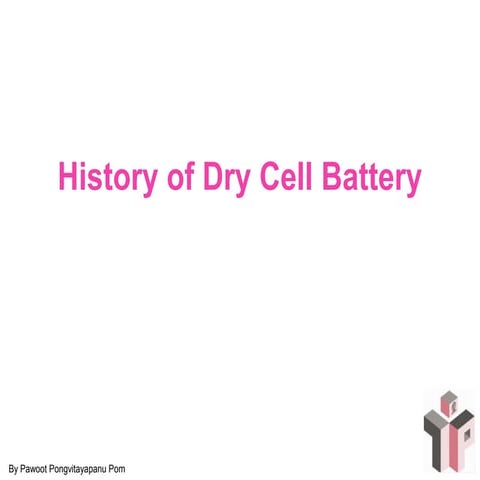 [Slide] ประวัติของถ่ายไฟฉาย แบ็ตเตอรี่ (History of dry cell and Battery by pa...