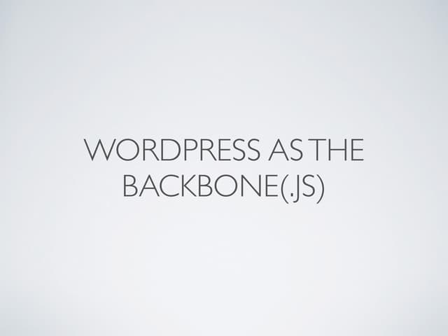 WordPress as the Backbone(.js)