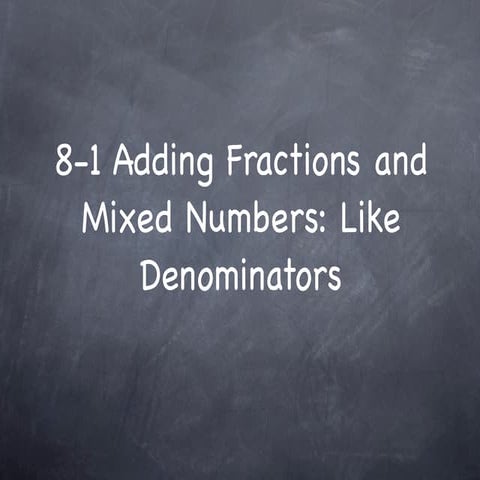 8-1 Add. Fractions/Mixed #s