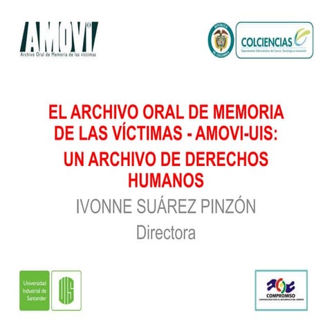 EL ARCHIVO ORAL DE MEMORIA DE LAS VÍCTIMAS - AMOVI-UIS:  UN ARCHIVO DE DERECH...