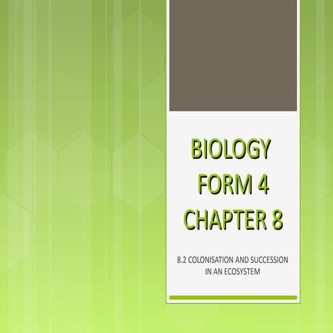 Biology Form 4: Chapter 8.2 Colonisation and Succession in an Ecosystem