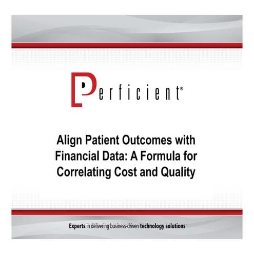 Align Patient Outcomes with Financial Data: a Formula for Correlating Cost an...