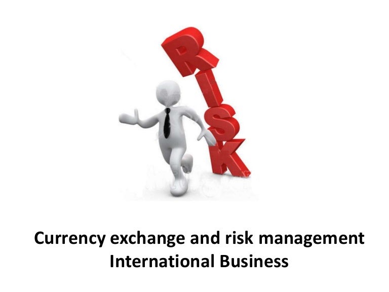 Currency exchange and risk management International Business Manu…