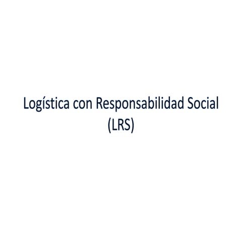 Logística con Responsabilidad Social (LRS)