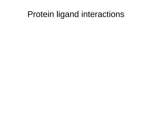 Protein ligand interaction. | PPTX