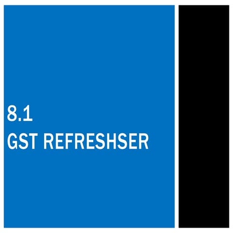 8.1 GST refresher