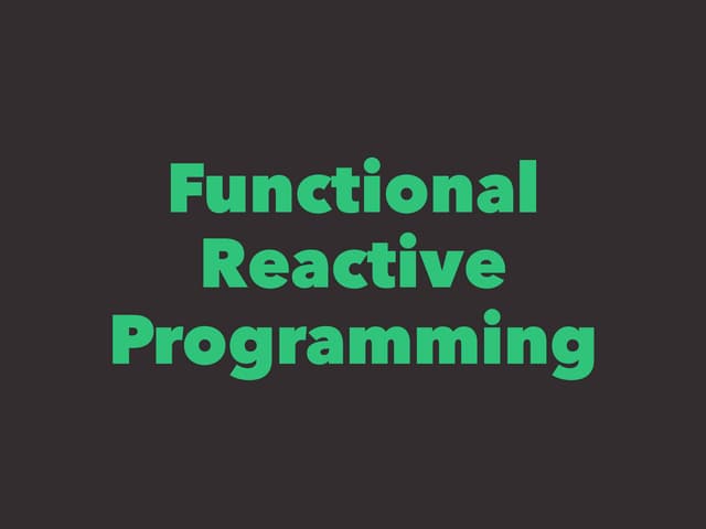 Tech Talk #4 : Functional Reactive Programming - Đặng Thái Sơn | PPT