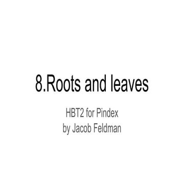8.roots and leaves