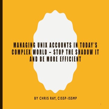 Managing Unix Accounts in Today's Complex World: Stop the Shadow IT and Be Mo...
