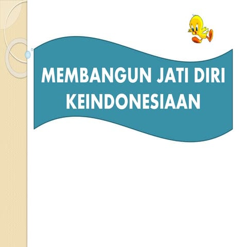 MEMBANGUN JATI DIRI KEINDONESIAAN