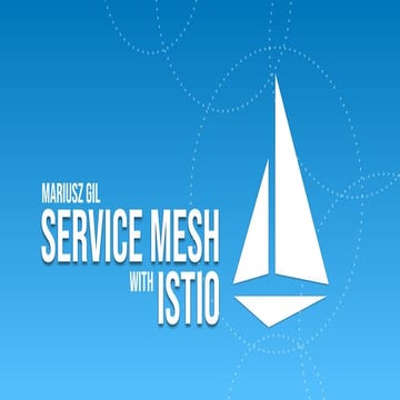JDO 2019: Service mesh with Istio - Mariusz Gil