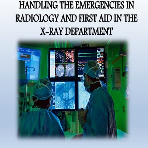 Handling the emergencies in radiology and first aid in the x ray department