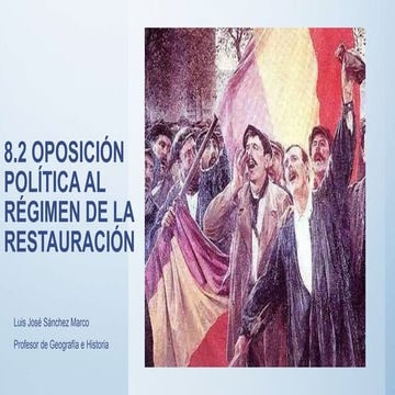 8.2 la oposición al régimen de la Restauración canovista