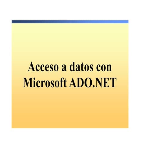 8.- Acceso a datos con Microsoft ADO.NET.ppt