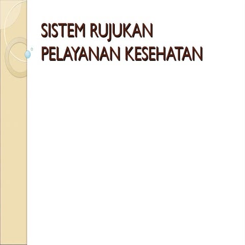 8._SISTEM_RUJUKAN_PELAYANAN_KESEHATAN_.ppt