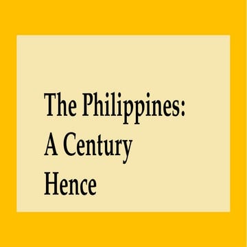 Philippines A Century Hence Philippines A Century Hence | PPTX