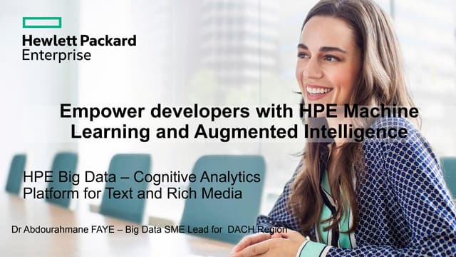 "Empower Developers with HPE Machine Learning and Augmented Intelligence", Dr...