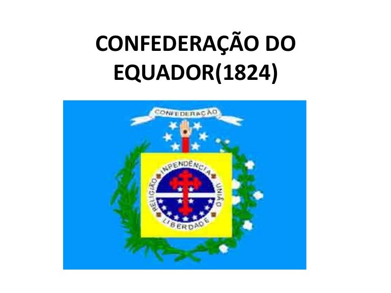 Explique O Que Foi A Confederação Do Equador