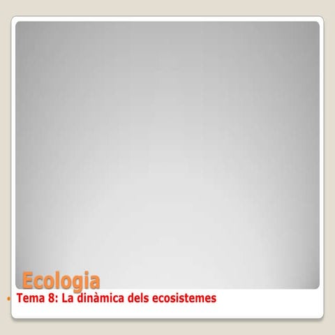 8. dinàmica dels ecosistemes