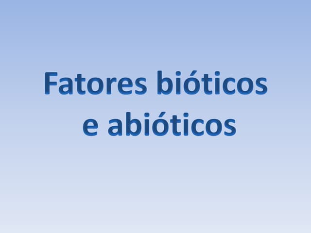 Fatores bióticos e abióticos