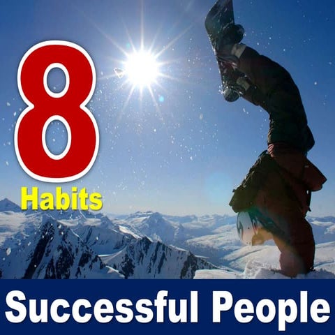 8  Habits Of  Successful  People