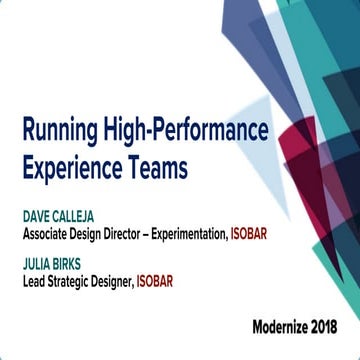 Modernize 2018: Running High-Performance Experience Teams - Isobar