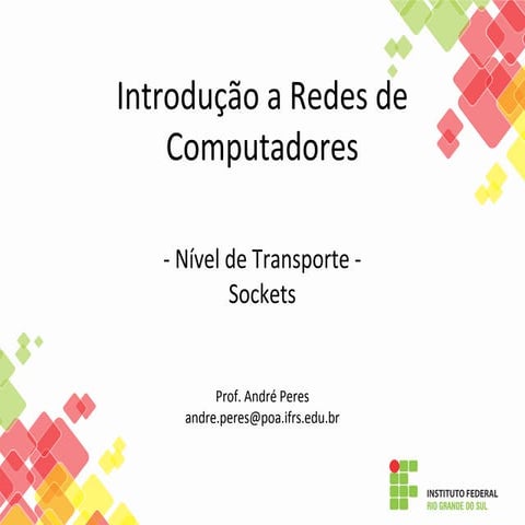 Introdução a Redes de Computadores - 8 - Nível de Transporte - Sockets