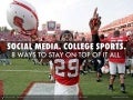 8 Ways to Get a Handle on College Sports Social Media.